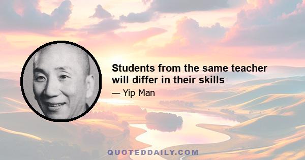 Students from the same teacher will differ in their skills