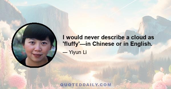 I would never describe a cloud as 'fluffy'—in Chinese or in English.