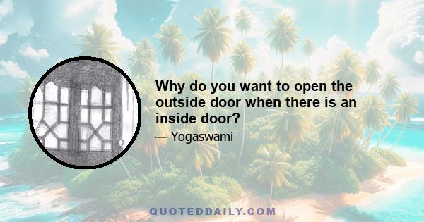 Why do you want to open the outside door when there is an inside door?