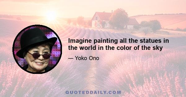 Imagine painting all the statues in the world in the color of the sky