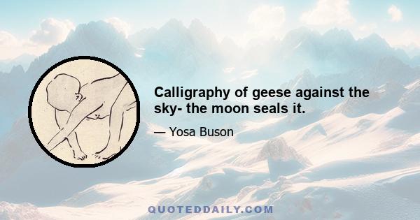 Calligraphy of geese against the sky- the moon seals it.