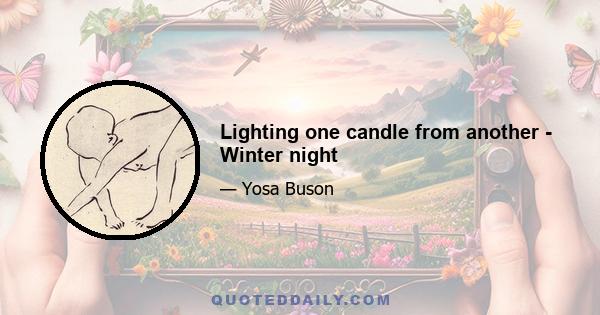 Lighting one candle from another - Winter night