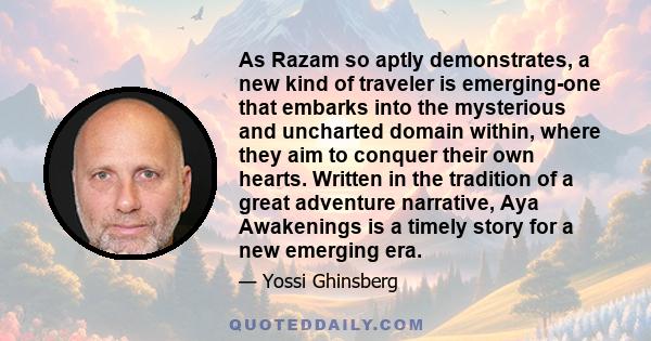 As Razam so aptly demonstrates, a new kind of traveler is emerging-one that embarks into the mysterious and uncharted domain within, where they aim to conquer their own hearts. Written in the tradition of a great