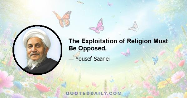 The Exploitation of Religion Must Be Opposed.