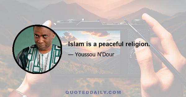 Islam is a peaceful religion.