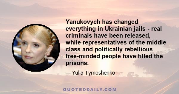 Yanukovych has changed everything in Ukrainian jails - real criminals have been released, while representatives of the middle class and politically rebellious free-minded people have filled the prisons.