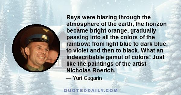 Rays were blazing through the atmosphere of the earth, the horizon became bright orange, gradually passing into all the colors of the rainbow: from light blue to dark blue, to violet and then to black. What an