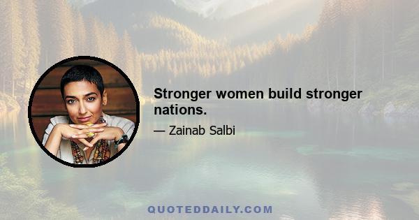 Stronger women build stronger nations.