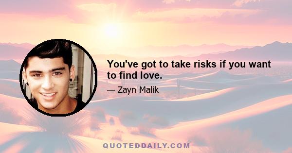 You've got to take risks if you want to find love.