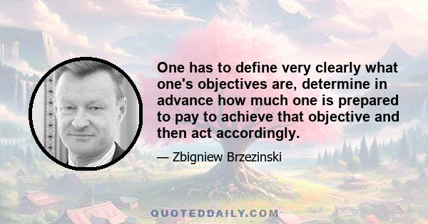 One has to define very clearly what one's objectives are, determine in advance how much one is prepared to pay to achieve that objective and then act accordingly.