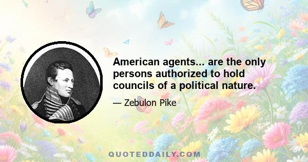 American agents... are the only persons authorized to hold councils of a political nature.