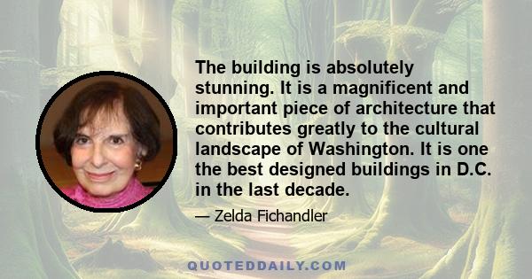 The building is absolutely stunning. It is a magnificent and important piece of architecture that contributes greatly to the cultural landscape of Washington. It is one the best designed buildings in D.C. in the last