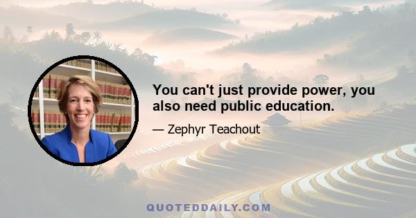 You can't just provide power, you also need public education.