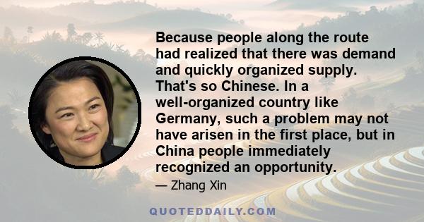 Because people along the route had realized that there was demand and quickly organized supply. That's so Chinese. In a well-organized country like Germany, such a problem may not have arisen in the first place, but in