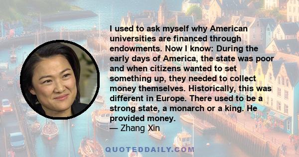 I used to ask myself why American universities are financed through endowments. Now I know: During the early days of America, the state was poor and when citizens wanted to set something up, they needed to collect money 