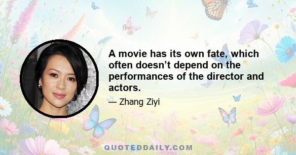 A movie has its own fate, which often doesn’t depend on the performances of the director and actors.