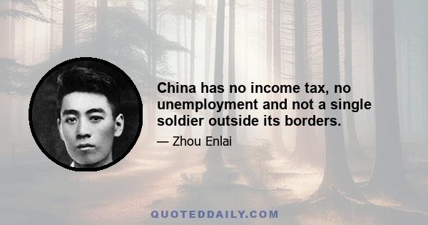 China has no income tax, no unemployment and not a single soldier outside its borders.