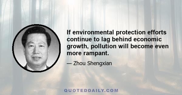 If environmental protection efforts continue to lag behind economic growth, pollution will become even more rampant.