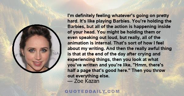 I'm definitely feeling whatever's going on pretty hard. It's like playing Barbies. You're holding the Barbies, but all of the action is happening inside of your head. You might be holding them or even speaking out loud, 