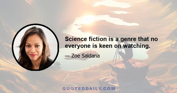 Science fiction is a genre that no everyone is keen on watching.