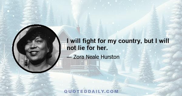 I will fight for my country, but I will not lie for her.