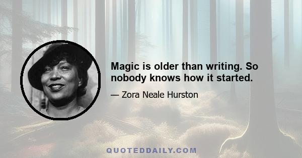 Magic is older than writing. So nobody knows how it started.